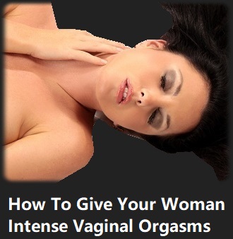 How To Give A Vaginal Orgasm